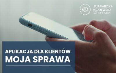Aplikacja MOJA SPRAWA dla klientów kancelarii 