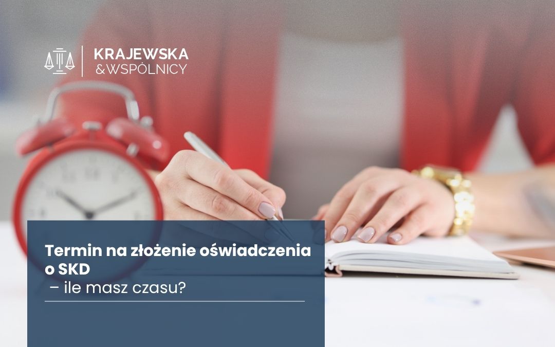 Termin na złożenie oświadczenia o SKD – ile czasu?