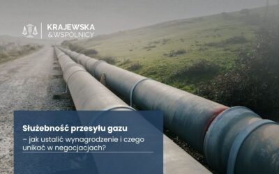 Służebność przesyłu gazu: jak ustalić wynagrodzenie i czego unikać w negocjacjach?