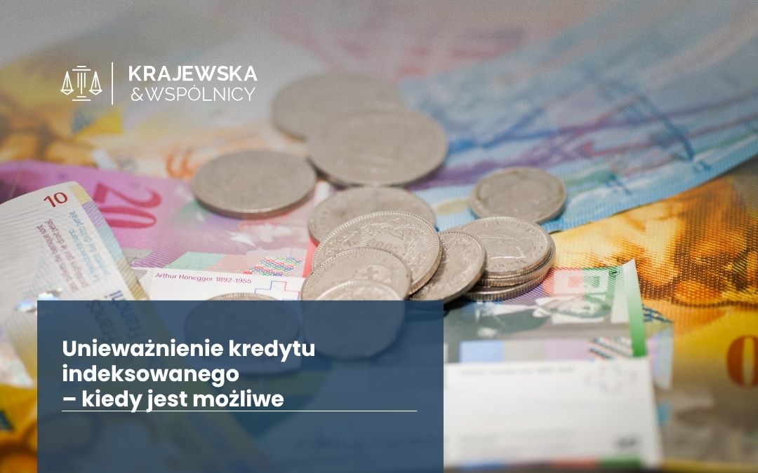 Unieważnienie kredytu indeksowanego – kiedy jest możliwe